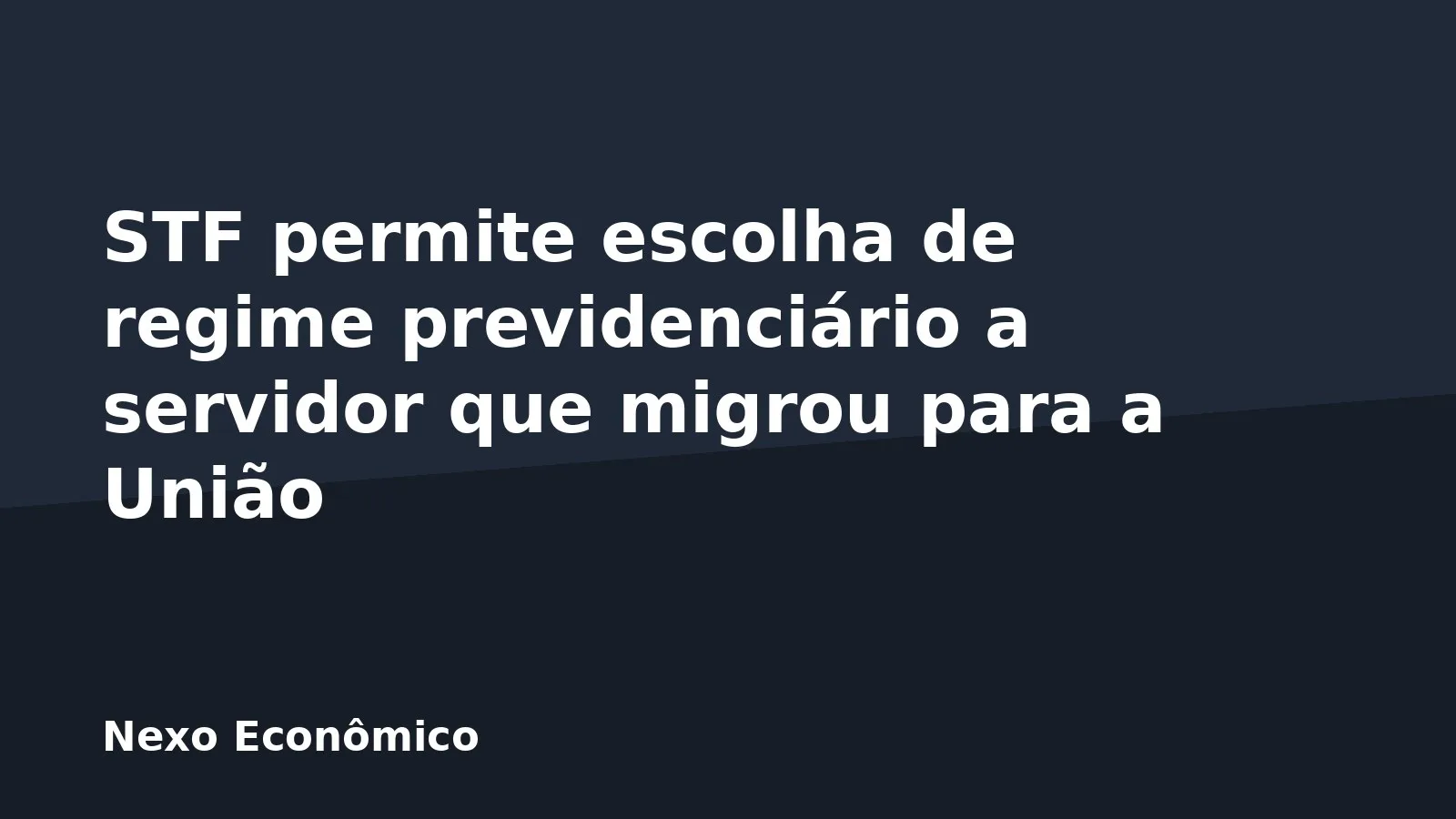 STF permite escolha de regime previdenciário a servidor que migrou para a União