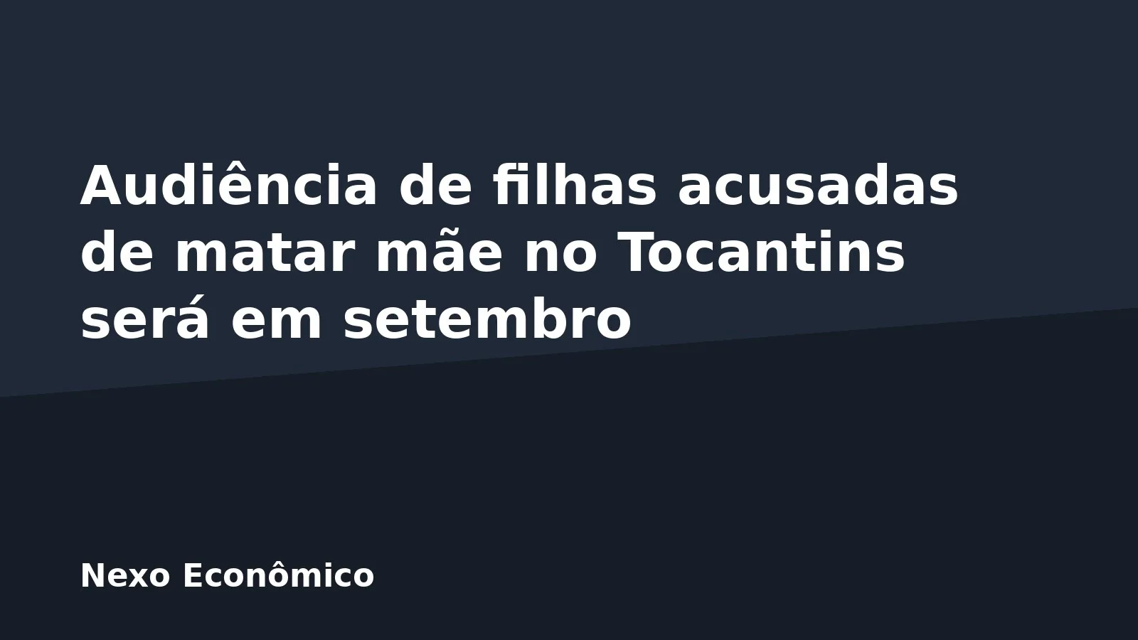 Audiência de filhas acusadas de matar mãe no Tocantins será em setembro