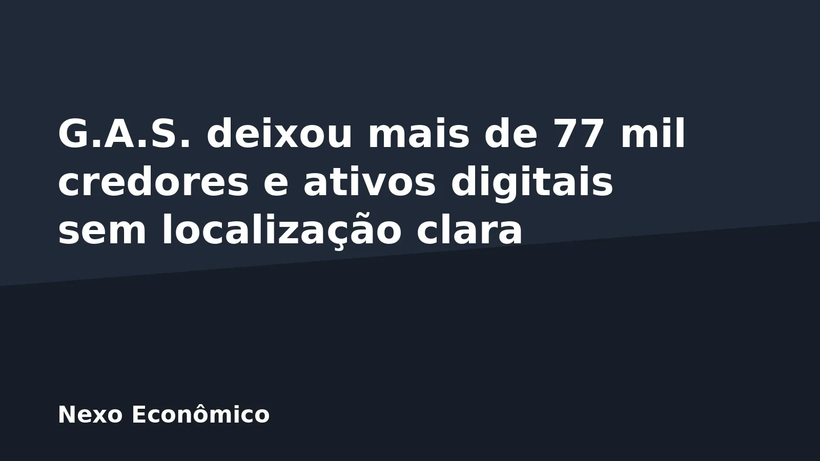 G.A.S. deixou mais de 77 mil credores e ativos digitais sem localização clara