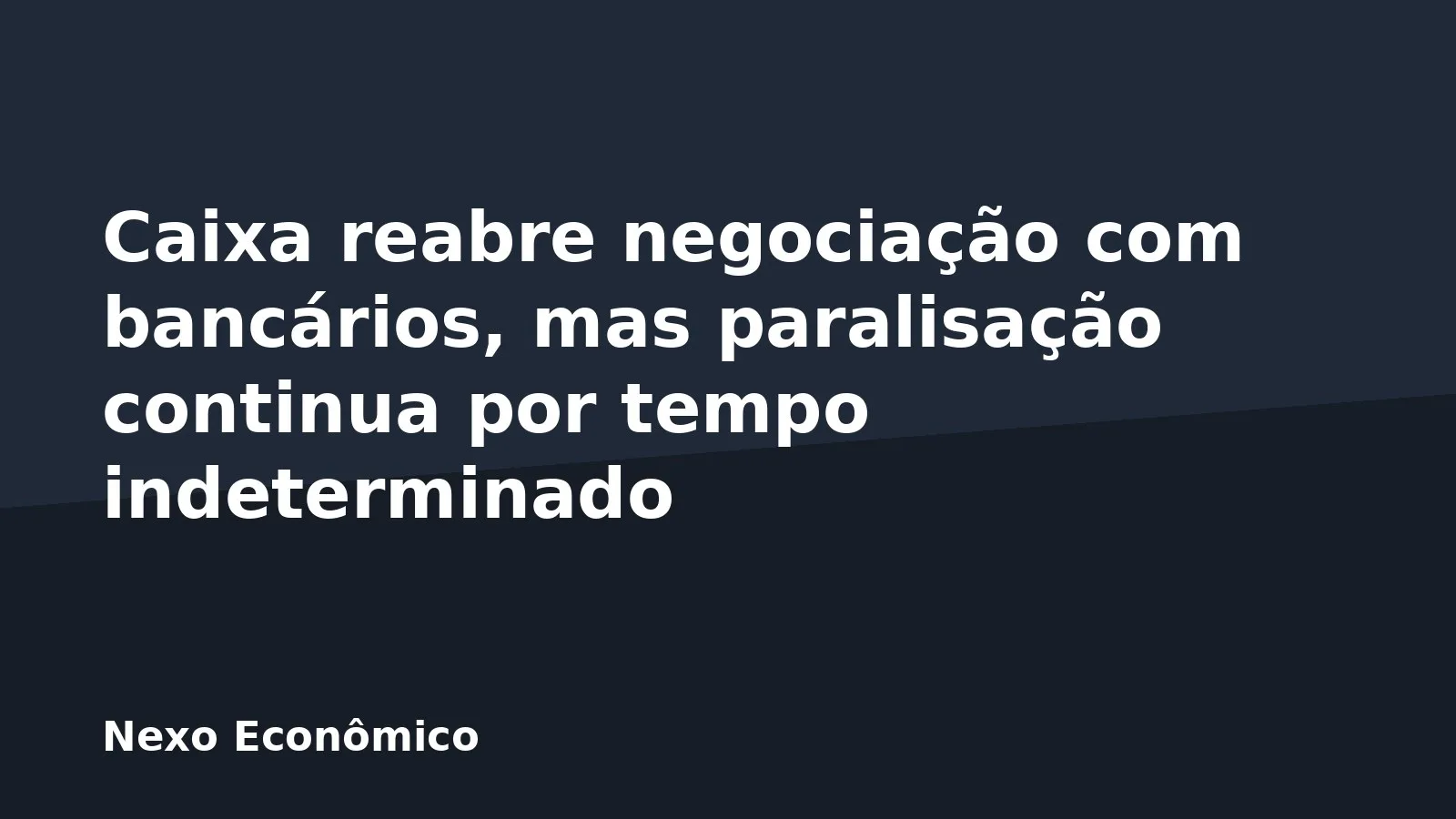 Caixa reabre negociação com bancários, mas paralisação continua por tempo indeterminado