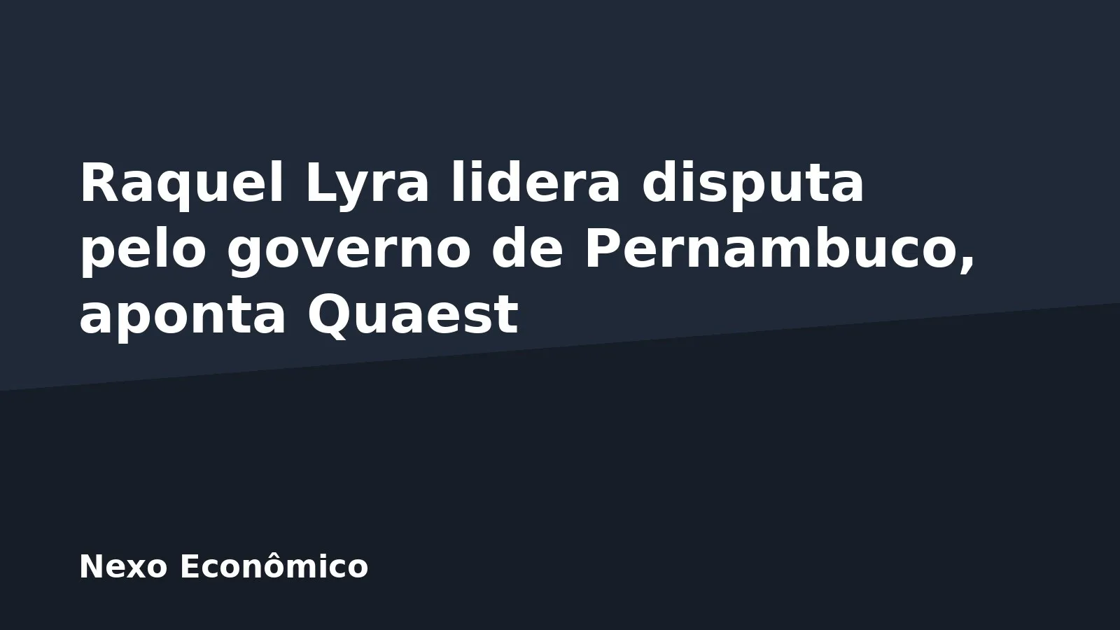 Raquel Lyra lidera disputa pelo governo de Pernambuco, aponta Quaest
