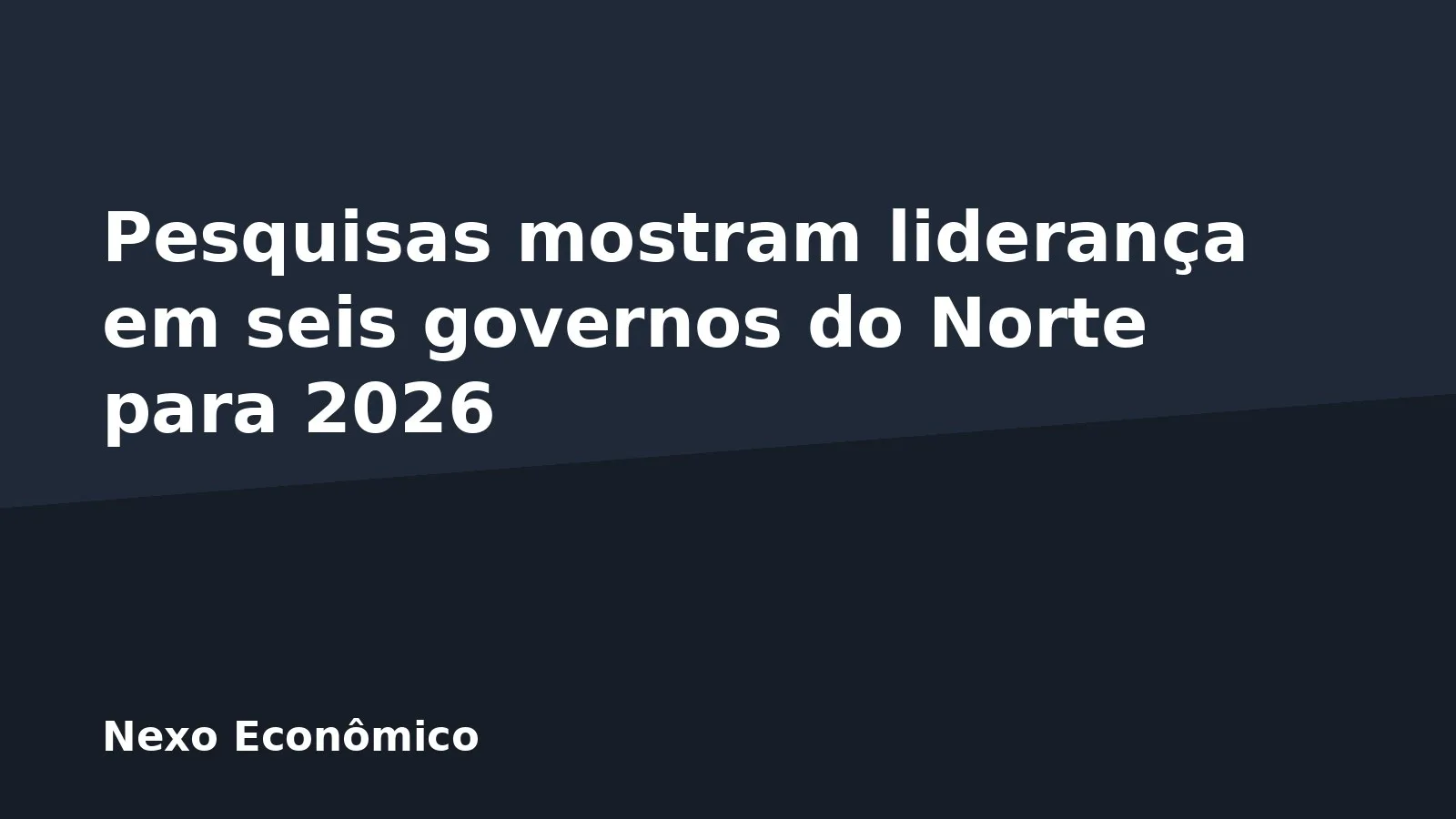 Pesquisas mostram liderança em seis governos do Norte para 2026