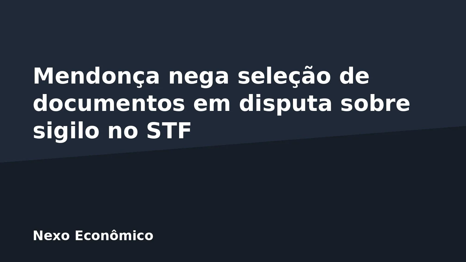 Mendonça nega seleção de documentos em disputa sobre sigilo no STF