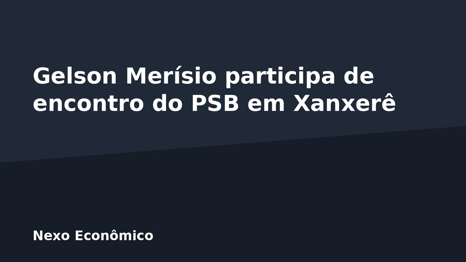 Gelson Merísio participa de encontro do PSB em Xanxerê