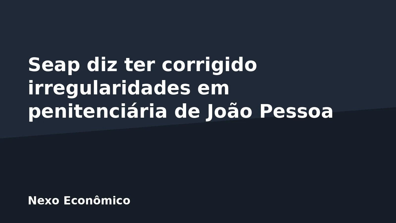 Seap diz ter corrigido irregularidades em penitenciária de João Pessoa