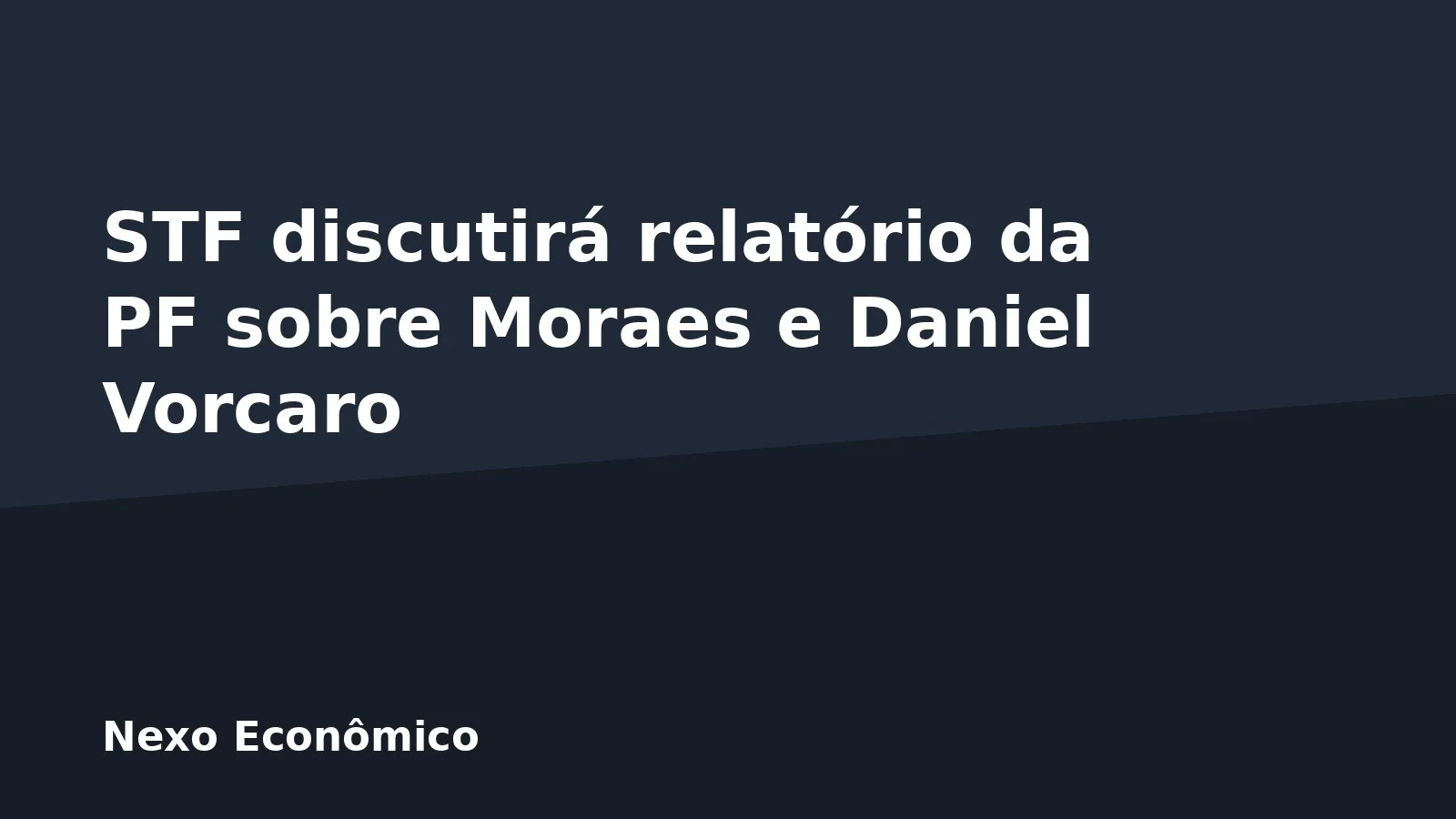 STF discutirá relatório da PF sobre Moraes e Daniel Vorcaro