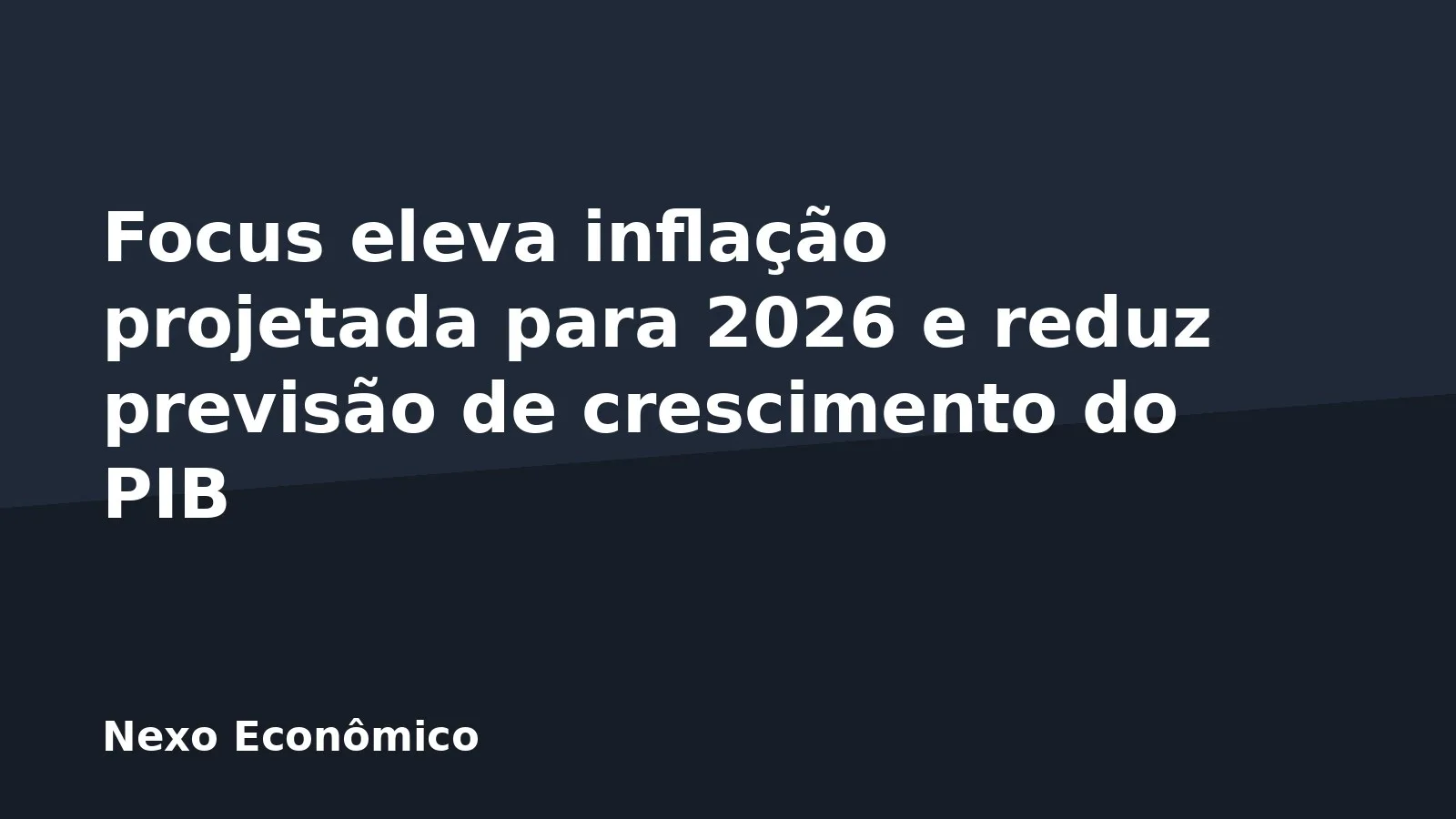 Focus eleva inflação projetada para 2026 e reduz previsão de crescimento do PIB