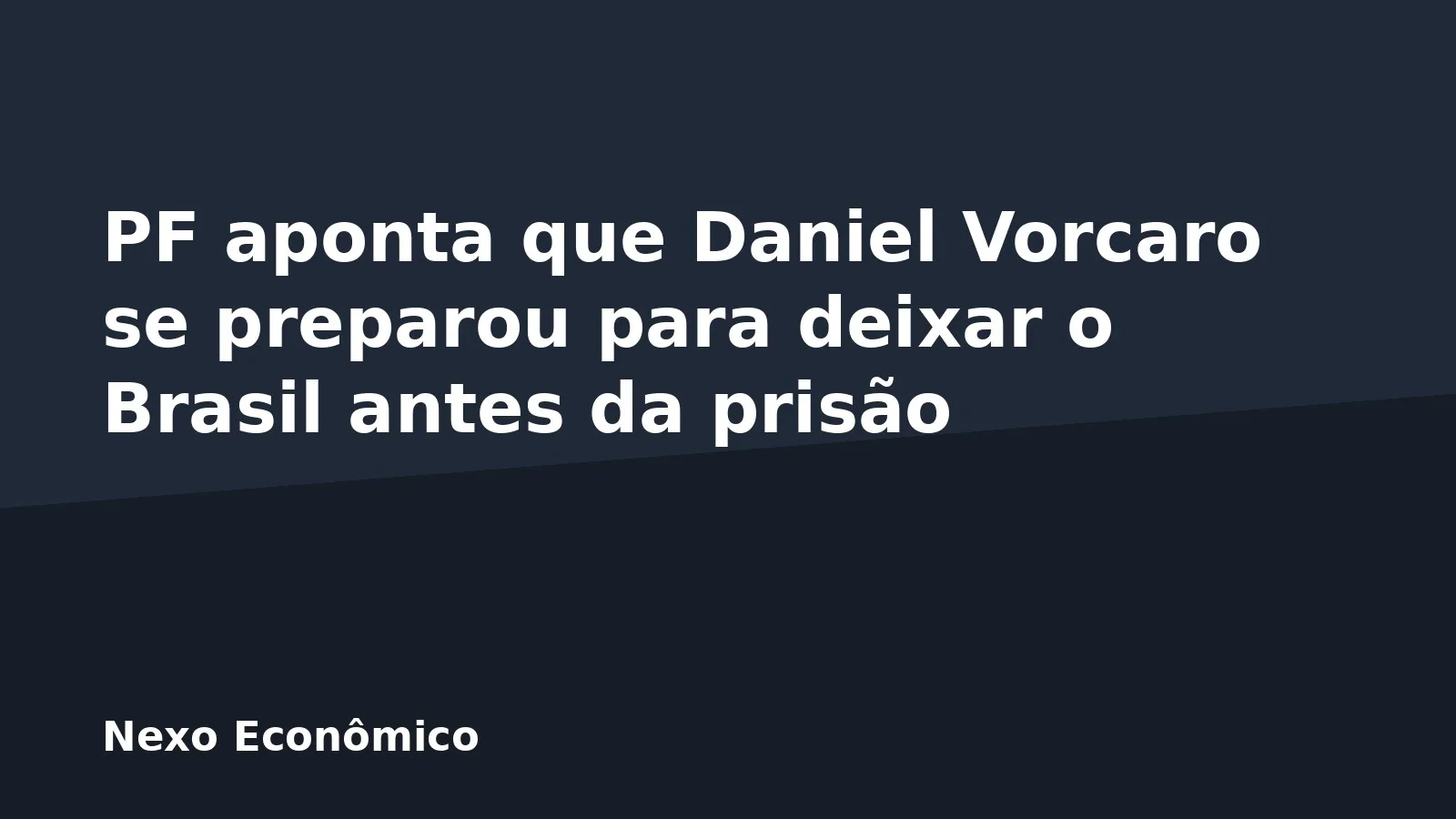 PF aponta que Daniel Vorcaro se preparou para deixar o Brasil antes da prisão