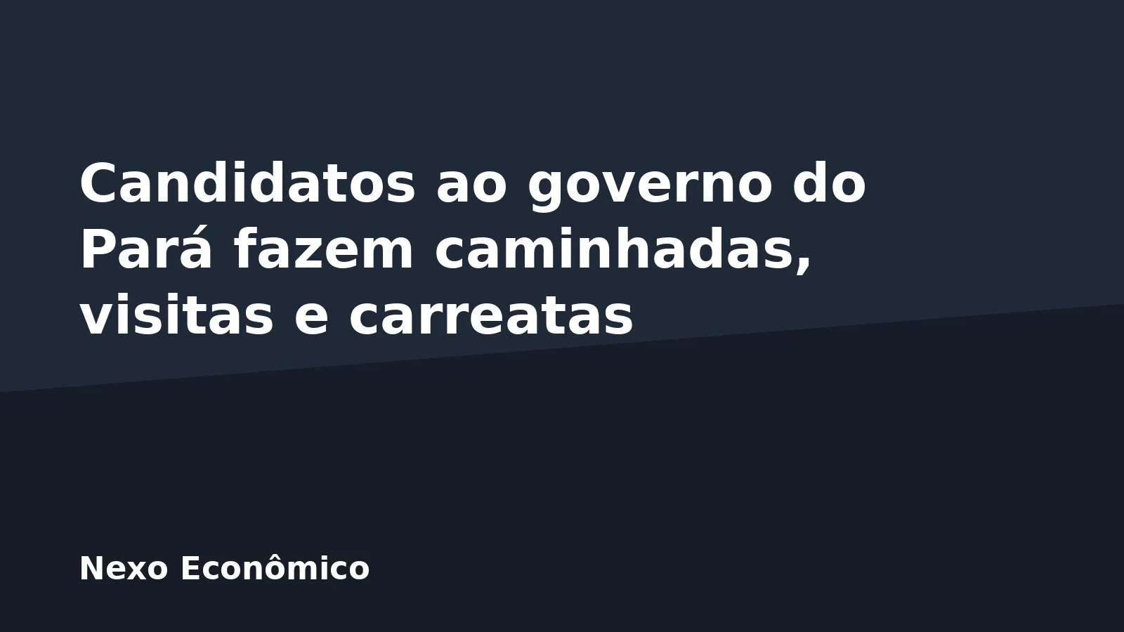 Candidatos ao governo do Pará fazem caminhadas, visitas e carreatas