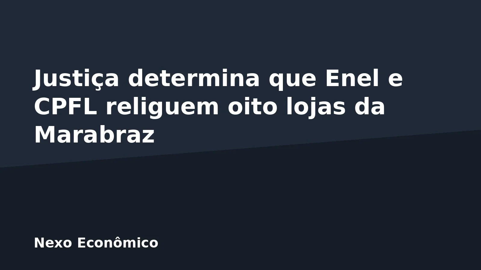 Justiça determina que Enel e CPFL religuem oito lojas da Marabraz
