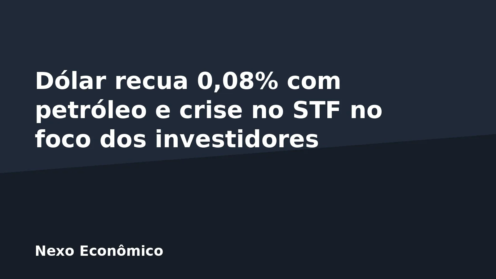 Dólar recua 0,08% com petróleo e crise no STF no foco dos investidores