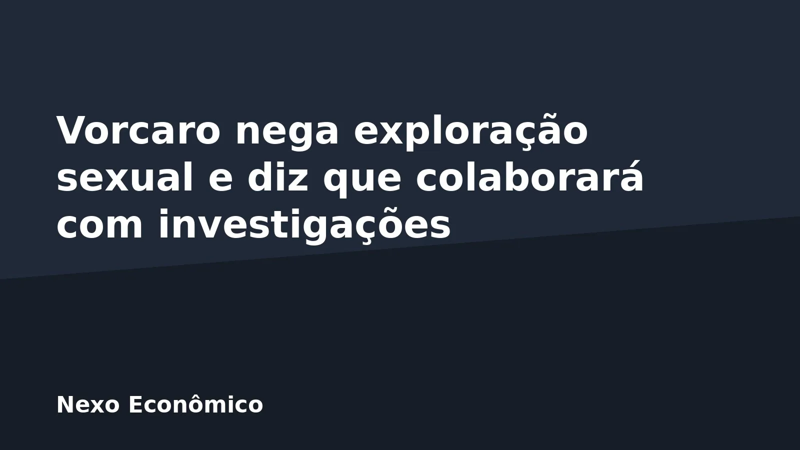 Vorcaro nega exploração sexual e diz que colaborará com investigações