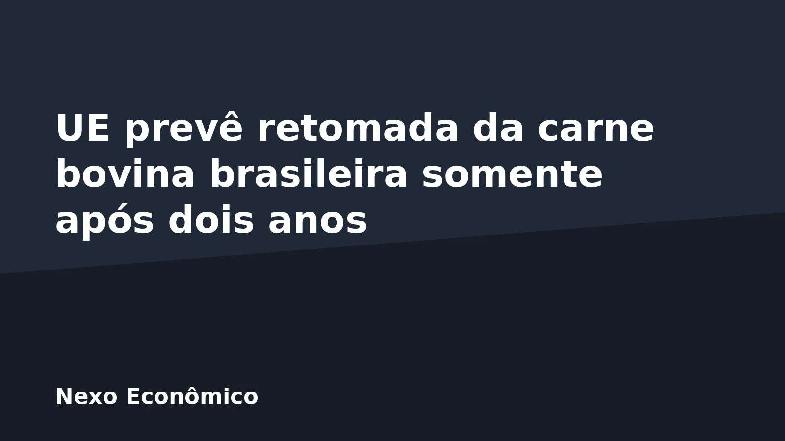 UE prevê retomada da carne bovina brasileira somente após dois anos