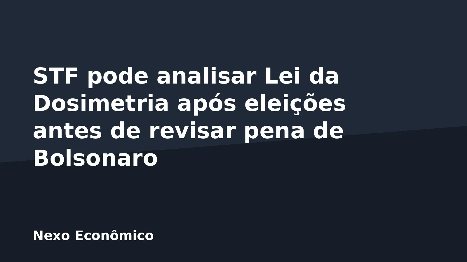 STF pode analisar Lei da Dosimetria após eleições antes de revisar pena de Bolsonaro