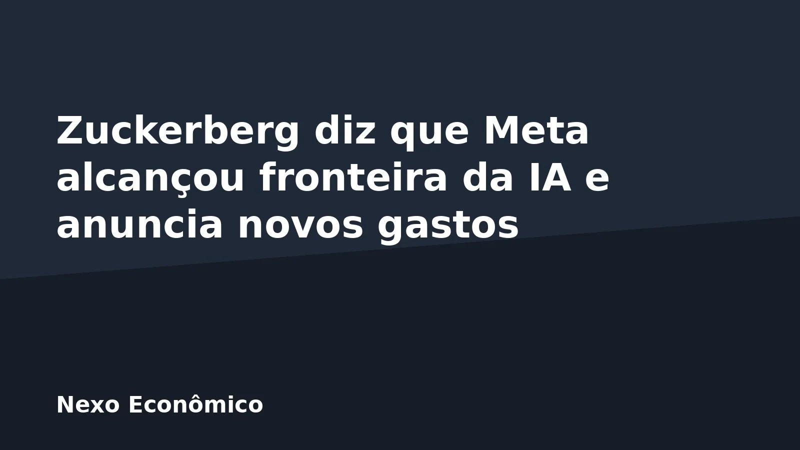 Zuckerberg diz que Meta alcançou fronteira da IA e anuncia novos gastos
