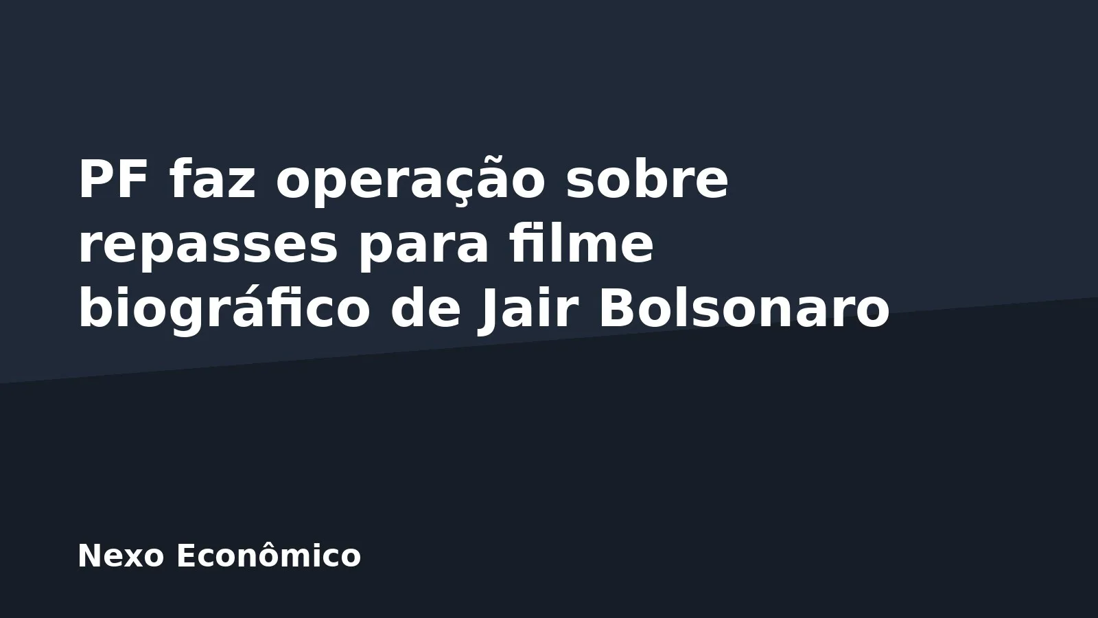 PF faz operação sobre repasses para filme biográfico de Jair Bolsonaro
