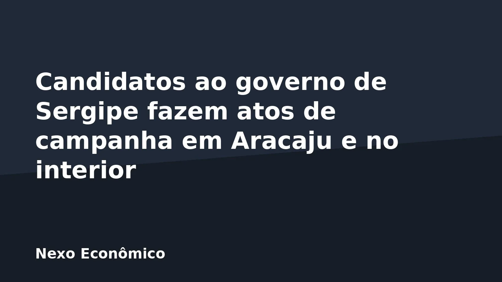 Candidatos ao governo de Sergipe fazem atos de campanha em Aracaju e no interior