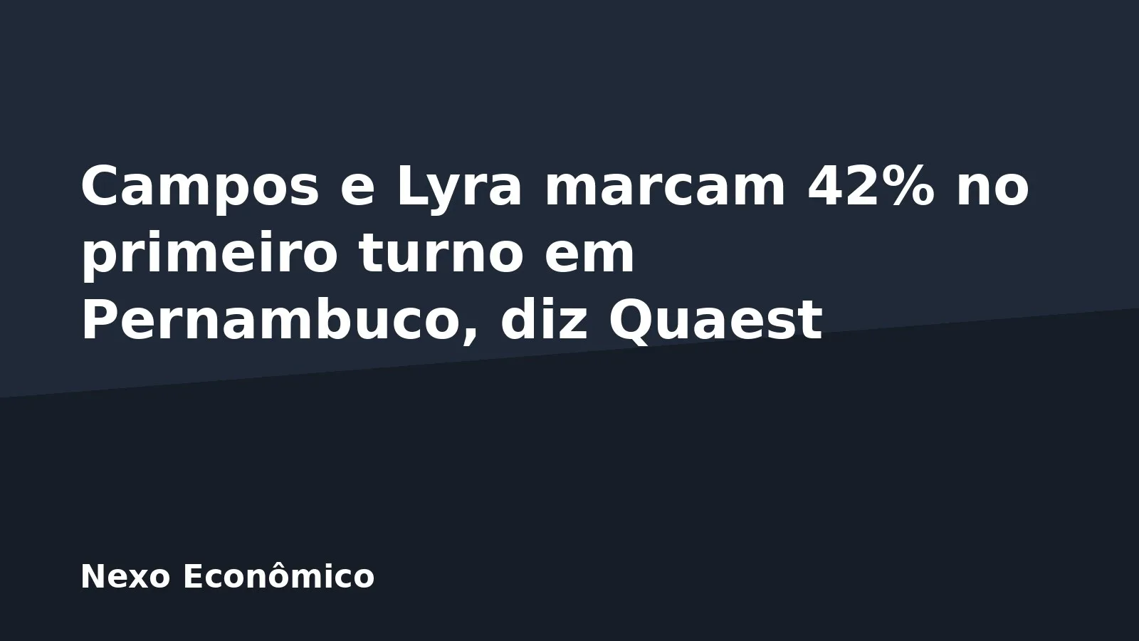Campos e Lyra marcam 42% no primeiro turno em Pernambuco, diz Quaest