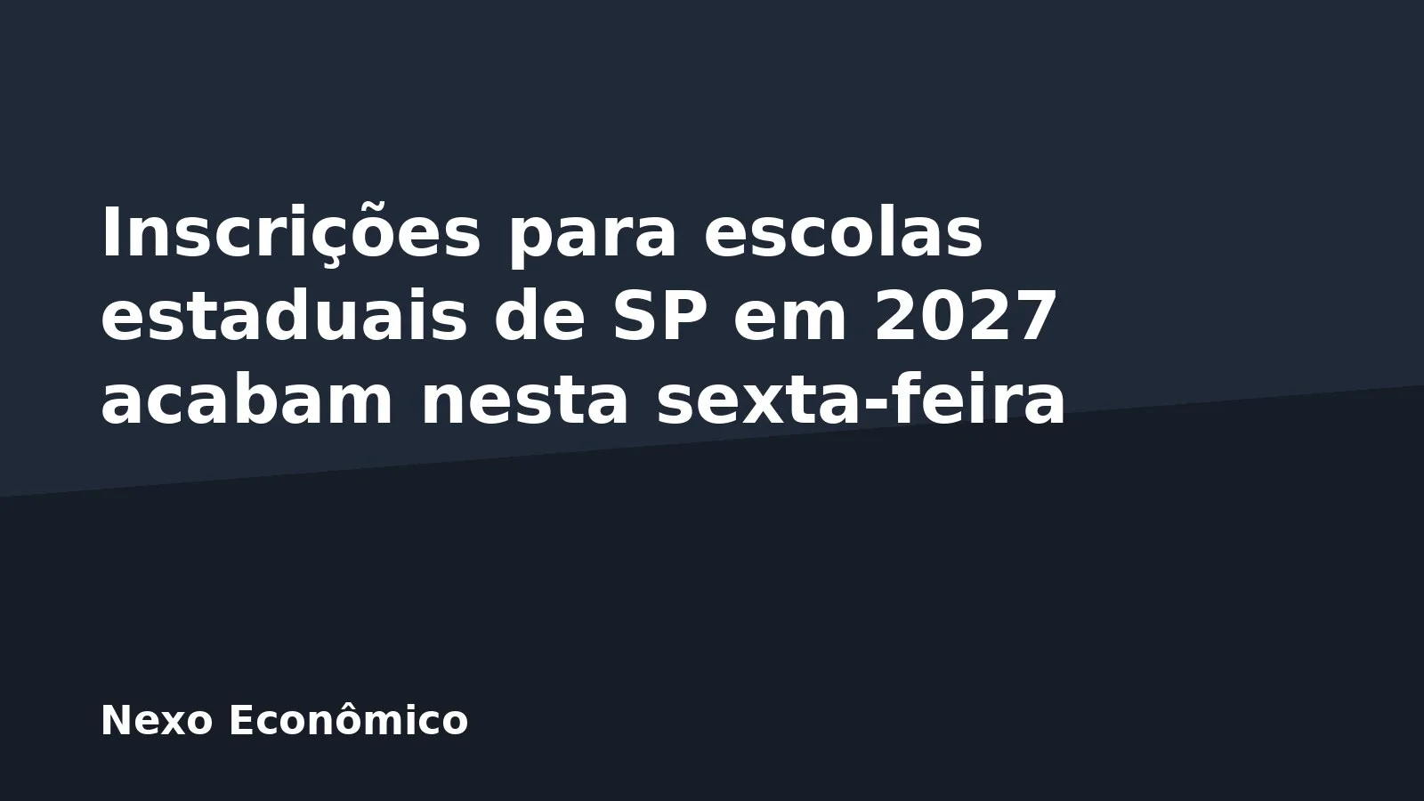 Inscrições para escolas estaduais de SP em 2027 acabam nesta sexta-feira