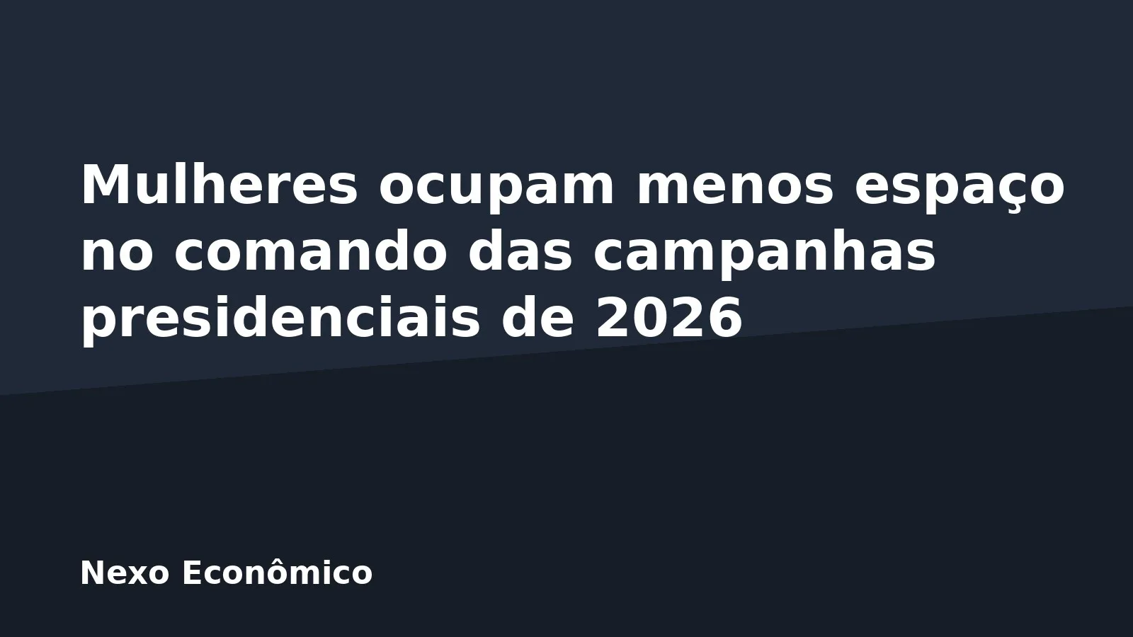 Mulheres ocupam menos espaço no comando das campanhas presidenciais de 2026