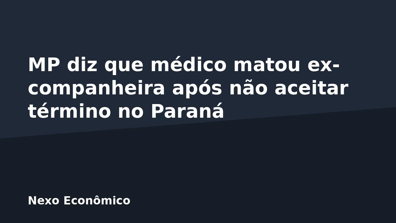 MP diz que médico matou ex-companheira após não aceitar término no Paraná