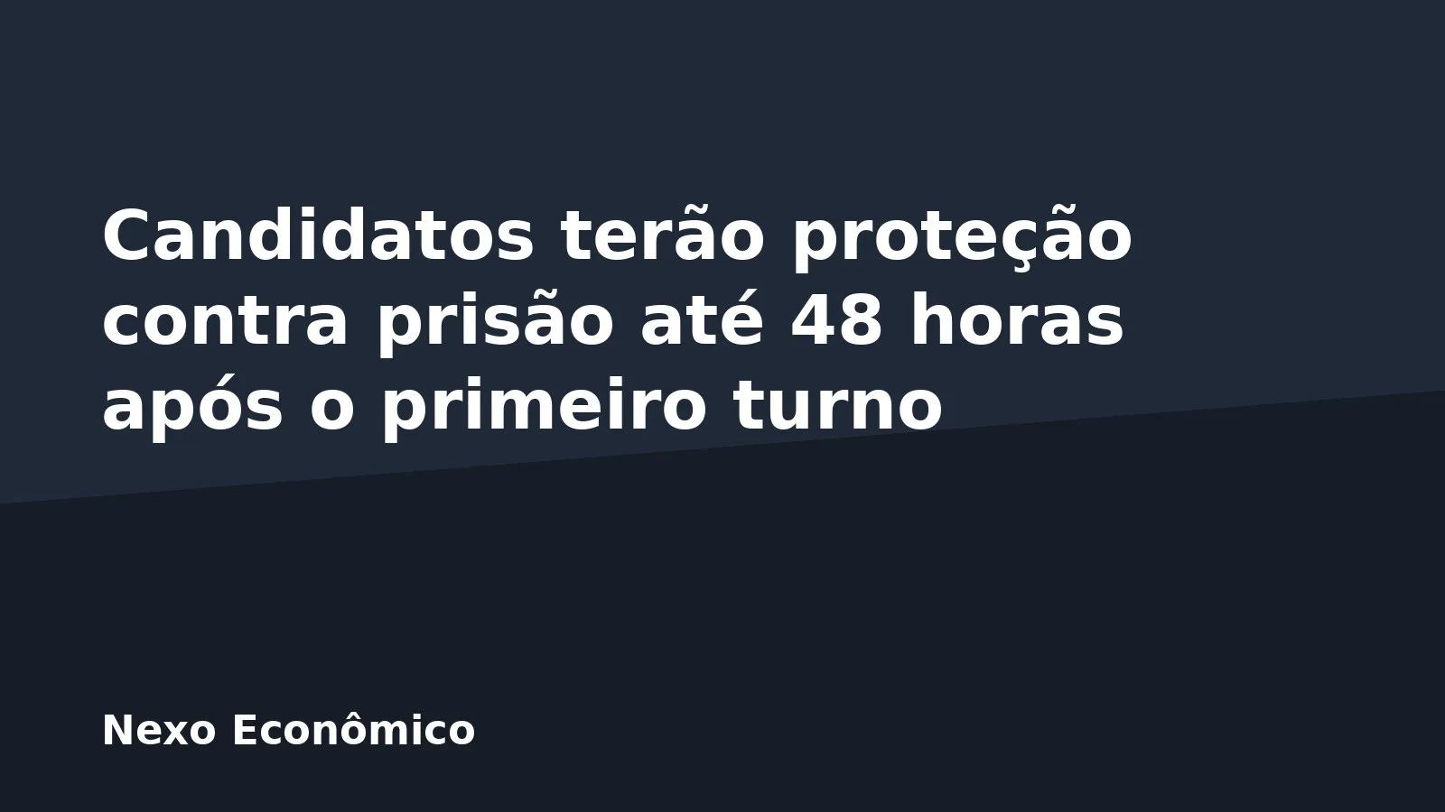 Candidatos terão proteção contra prisão até 48 horas após o primeiro turno