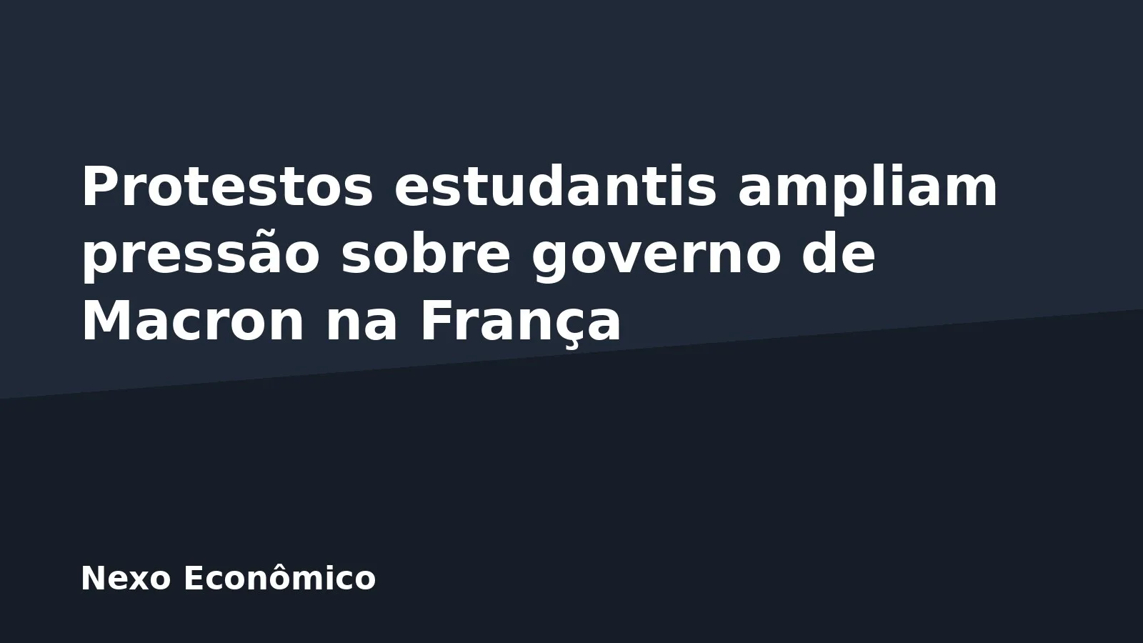 Protestos estudantis ampliam pressão sobre governo de Macron na França