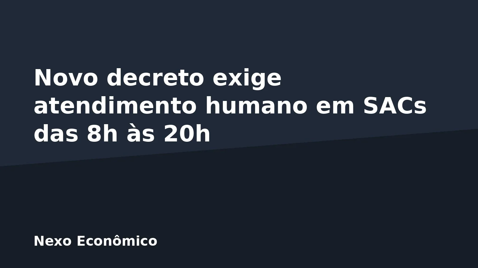 Novo decreto exige atendimento humano em SACs das 8h às 20h