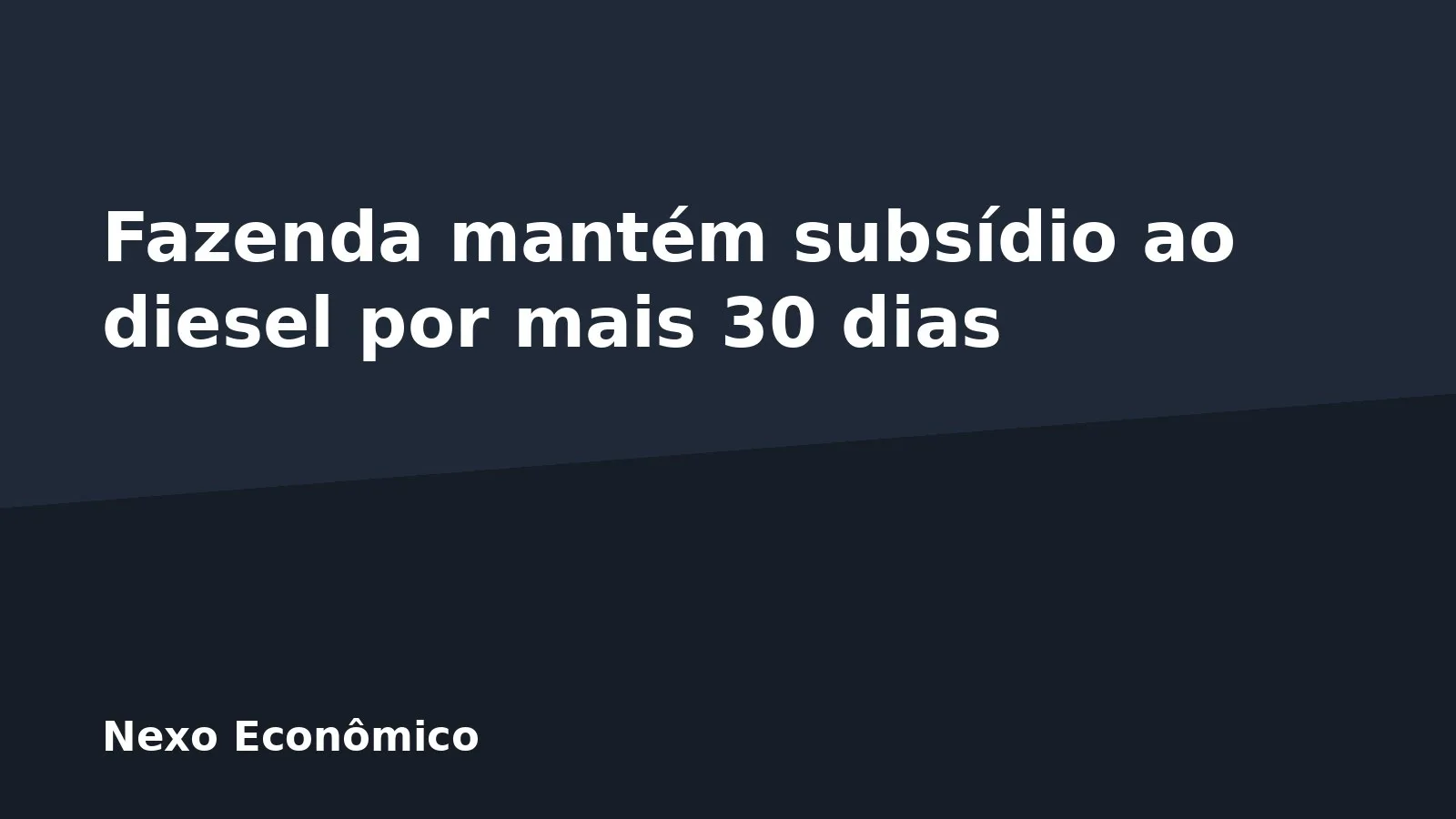 Fazenda mantém subsídio ao diesel por mais 30 dias